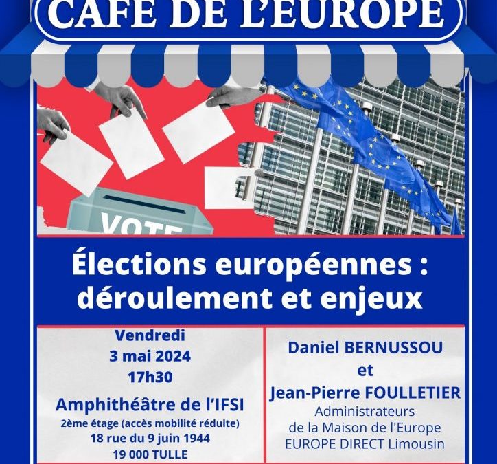 Café de l’Europe « Élections européennes : déroulement et enjeux » -Tulle – vendredi 3 mai 2024