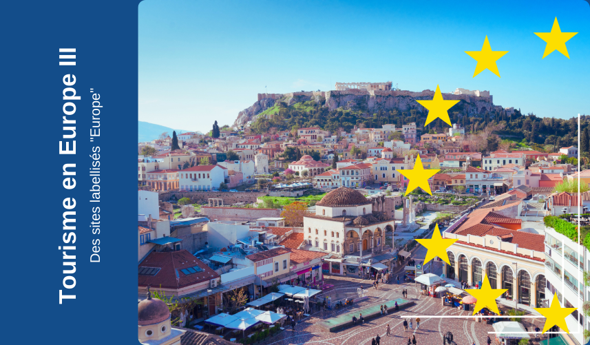 Faire du tourisme en Europe III – des sites labellisés « Europe »