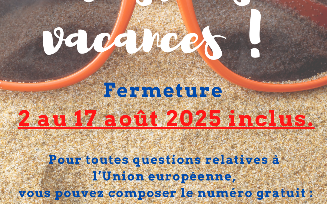 Fermeture estivale du 5 au 17 août 2024 inclus