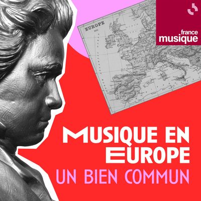 Musique en Europe, un bien commun un podcast de France Musique