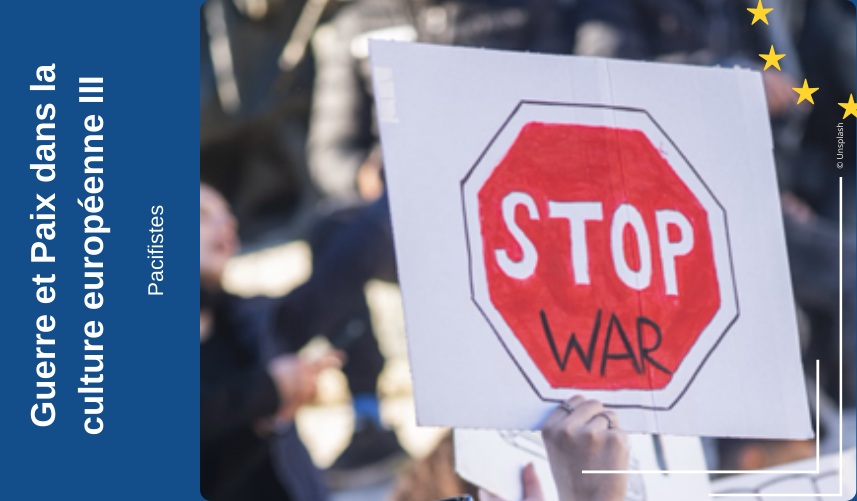 Guerre et Paix dans la culture européenne III – Pacifistes