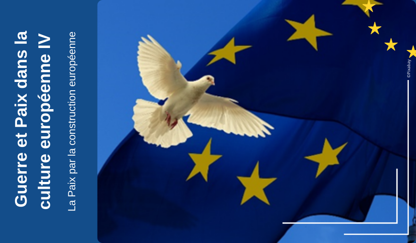 Guerre et Paix dans la culture européenne IV – La Paix par la construction européenne