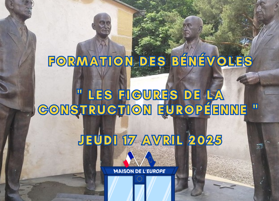Formation de bénévoles : « Les figures de la construction européenne» – Limoges – Jeudi 17 avril 2025