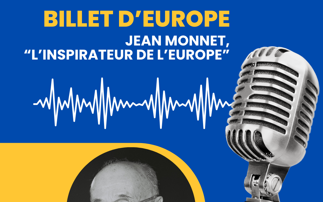 Jean Monnet,  « l’inspirateur de l’Europe » (De Gaulle)