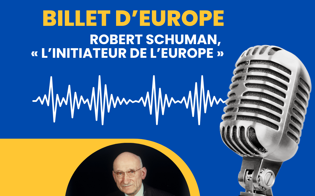 Robert Schuman, « l’initiateur de l’Europe »