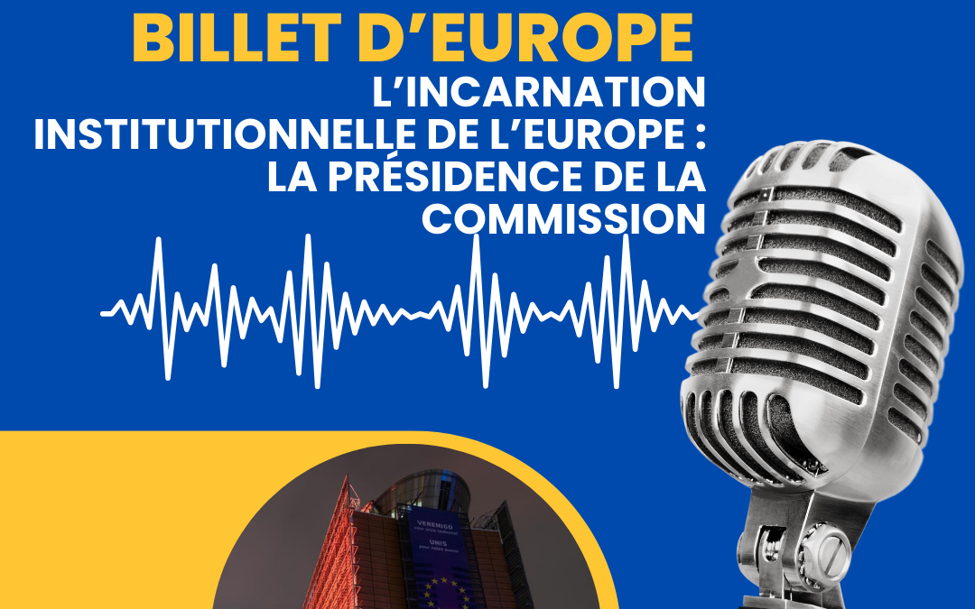 L’incarnation institutionnelle de l’Europe : la présidence de la Commission